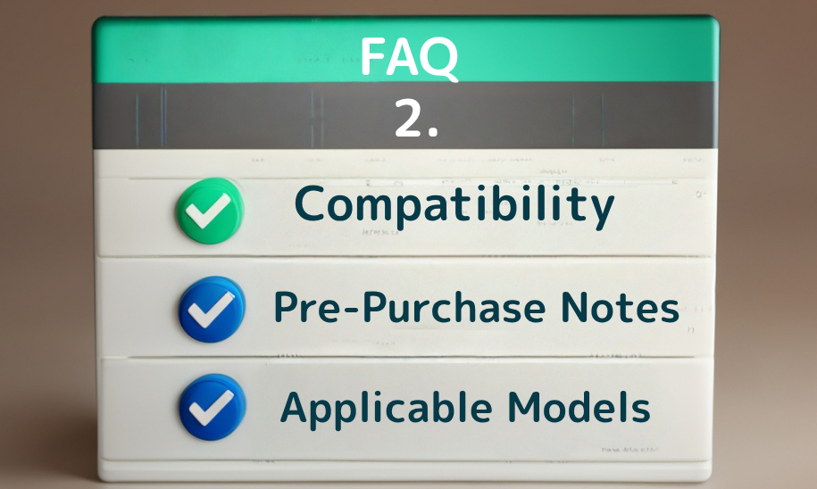 FAQ 2. Compatibility Checks and Pre-Purchase Notes
