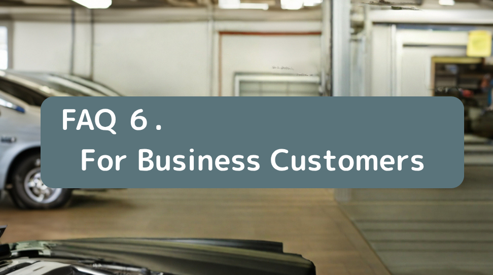 FAQ 6. for Corporations and Business Customers