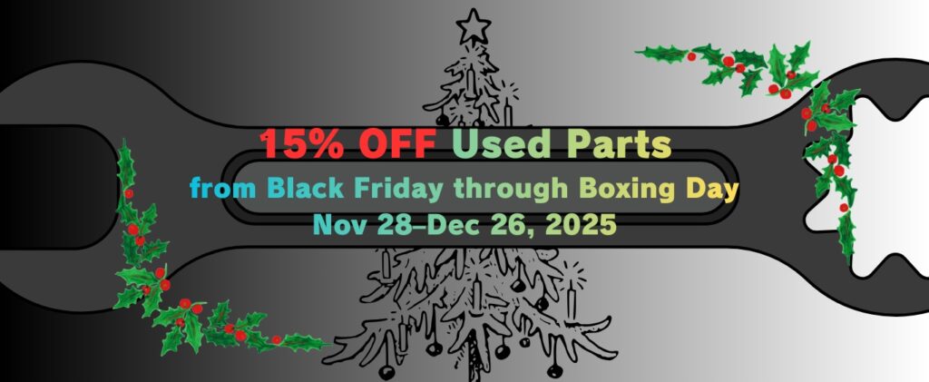 15% Off Used Parts from Black Friday through Boxing Day Nov 28–Dec 26, 2025
